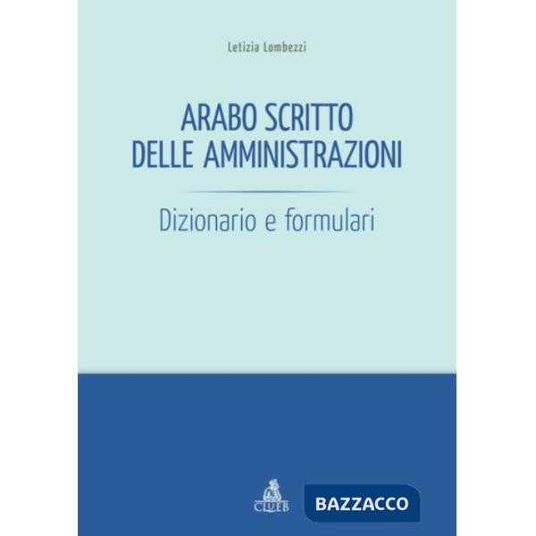 Arabo scritto delle amministrazioni. Dizionario e formulari