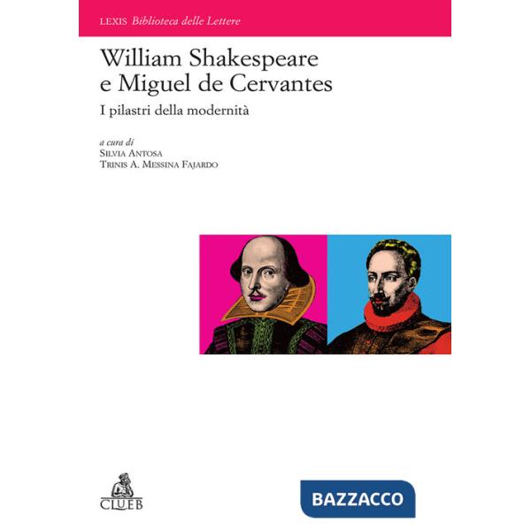 William Shakespeare e Miguel de Cervantes: i pilastri della modernità
