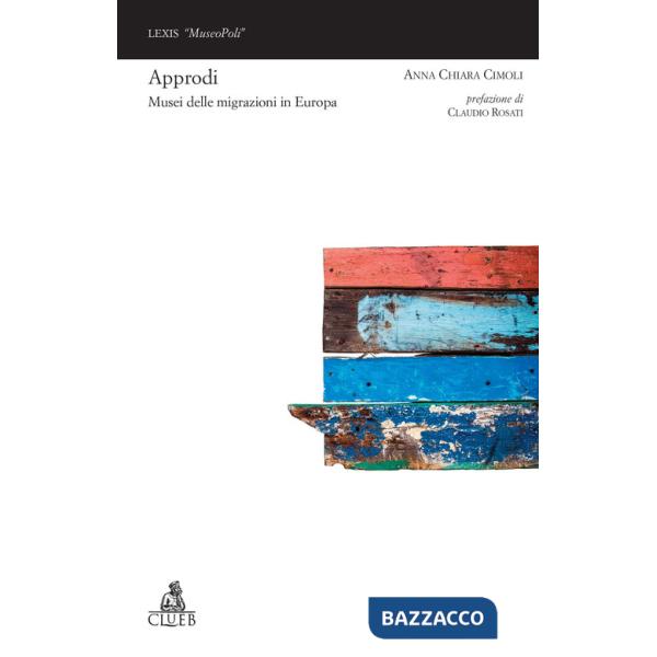 Approdi. Musei delle migrazioni in Europa