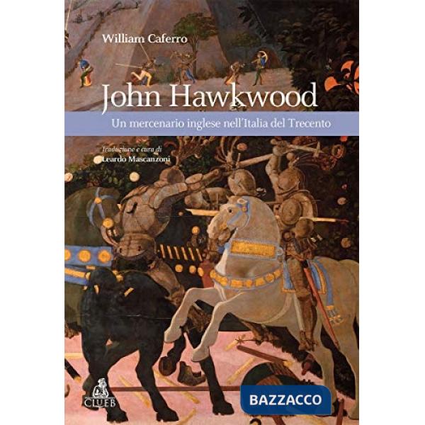 John Hawkwood. Un mercenario inglese nell'Italia del Trecento