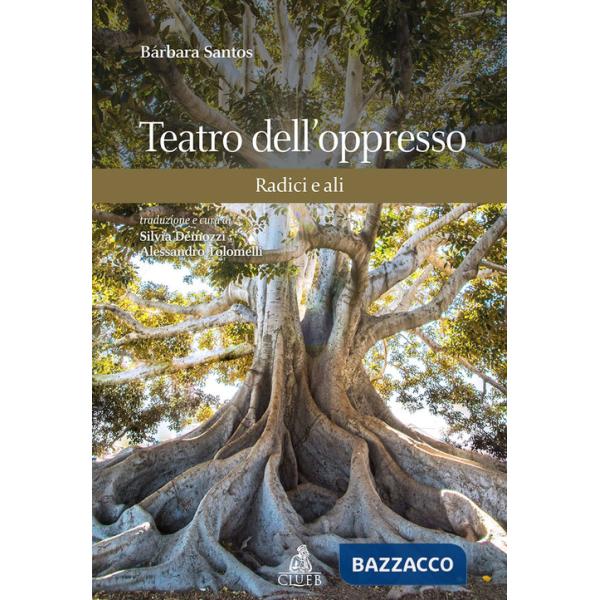 Teatro dell'oppresso. Radici e ali