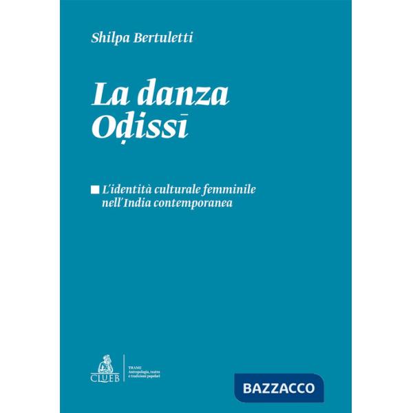 Danza odissi. L'identità culturale femminile nell'India contemporanea (La)