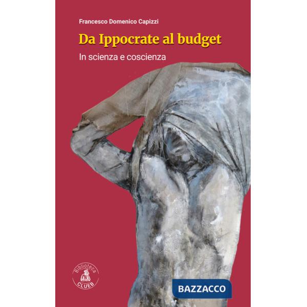 Da Ippocrate al budget. In scienza e coscienza