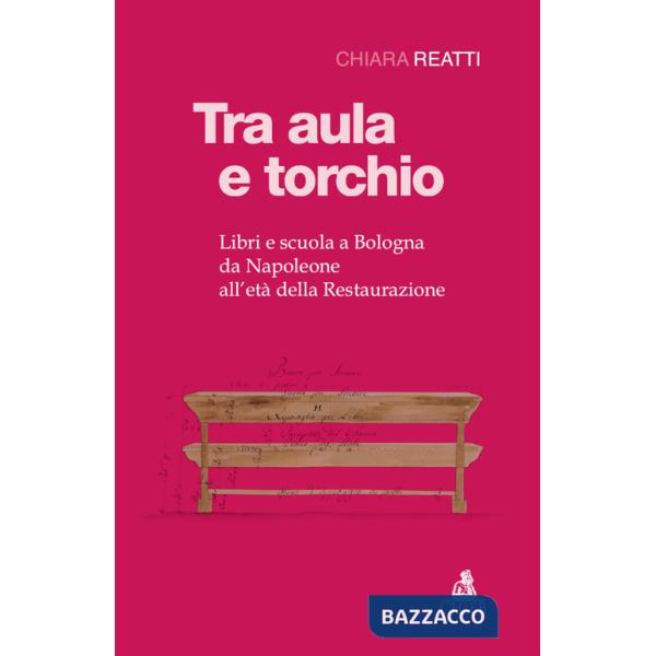 Tra aula e torchio. Libri e scuola a Bologna da Napoleone all'età della Restaurazione