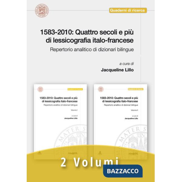 1583-2010: quattro secoli e più di lessicografia italo-francese. Repertorio analitico di dizionari bilingue