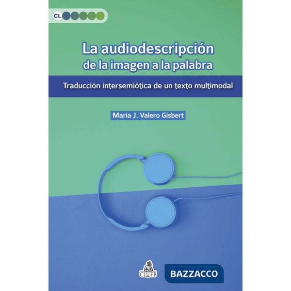 Audiodescripción de la imagen a la palabra. Traducción intersemiótica de un texto multimodal (La)