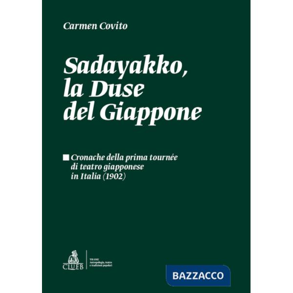 Sadayakko, la Duse del Giappone. Cronache della prima tournée di teatro giapponese in Italia (1902)