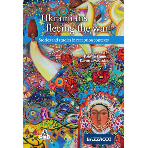 Ukrainians fleeing the war. Stories and studies in reception contexts