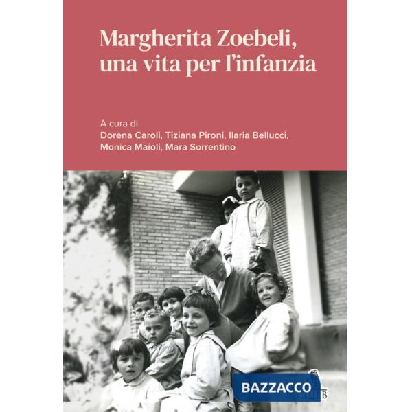 Margherita Zoebeli, una vita per l'infanzia