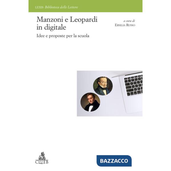 Manzoni e Leopardi in digitale. Idee e proposte per la scuola