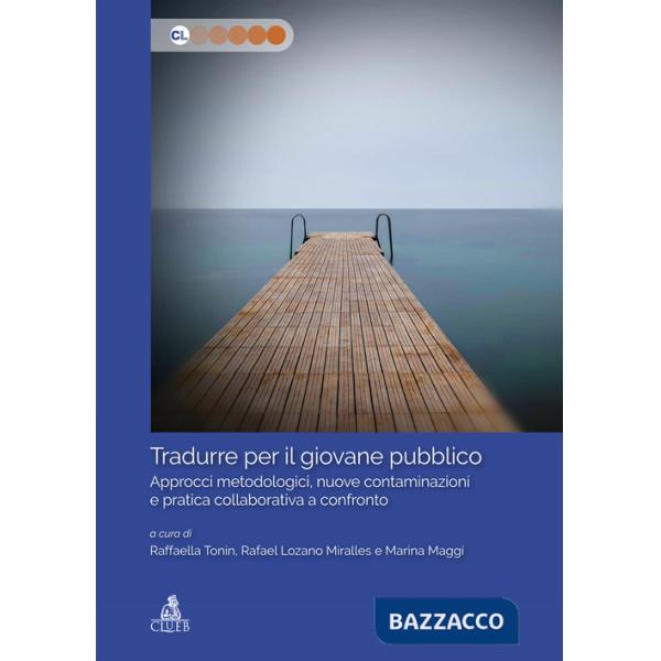Tradurre per il giovane pubblico. Approcci metodologici, nuove contaminazioni e pratica collaborativa a confronto