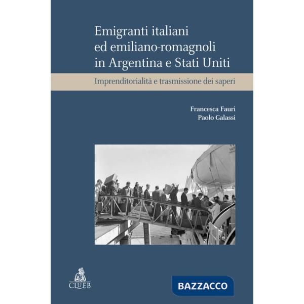 Emigranti italiani ed emiliano-romagnoli in Argentina e Stati Uniti. Imprenditorialità e trasmissione dei saperi