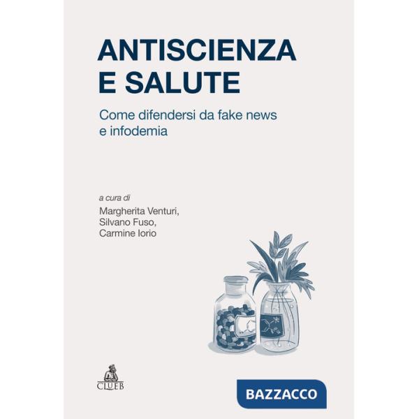 Antiscienza e salute. Come difendersi da fake news e infodemia