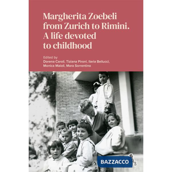Margherita Zoebeli from Zurich to Rimini. A life devoted to childhood