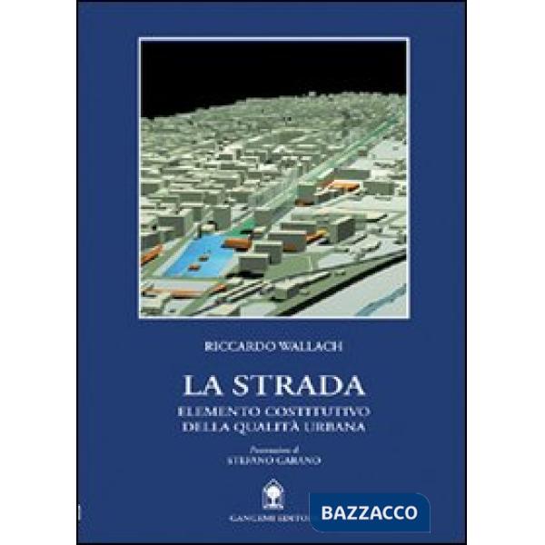 Strada. Elemento costitutivo della qualità urbana (La)