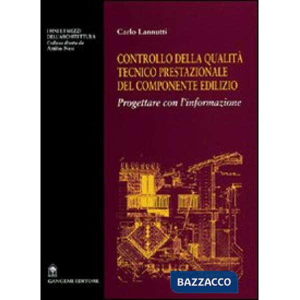 Controllo della qualità tecnico prestazionale della componente edilizia. Progettare con l'informazione
