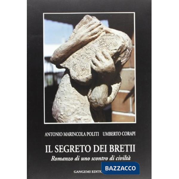 Segreto dei bretii. Romanzo di uno scontro di civiltà (Il)