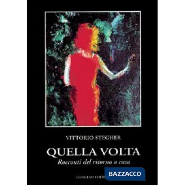 Quella volta. Racconti del ritorno a casa