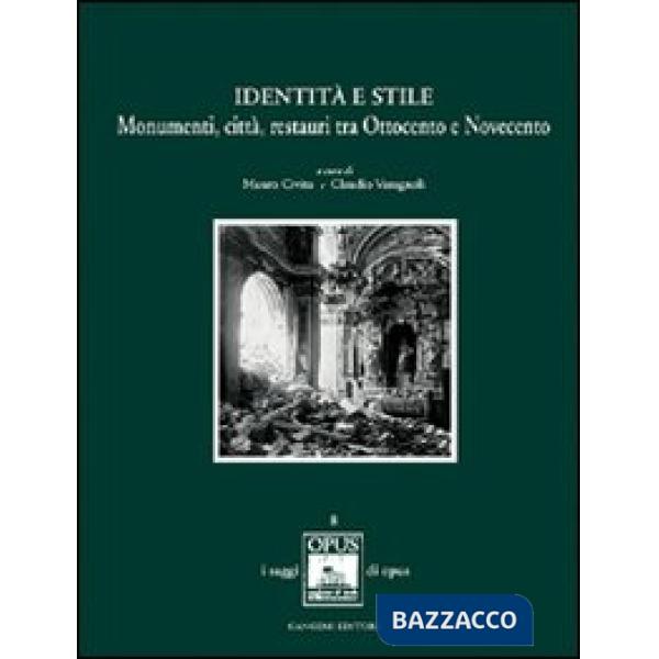 Identità e stile. Monumenti, città, restauri tra Ottocento e Novecento