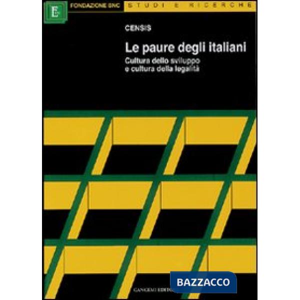 Paure degli italiani. Cultura dello sviluppo e cultura della legalità (Le)