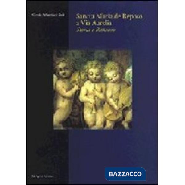 Sancta Maria de Reposo a via Aurelia. Storia e restauro