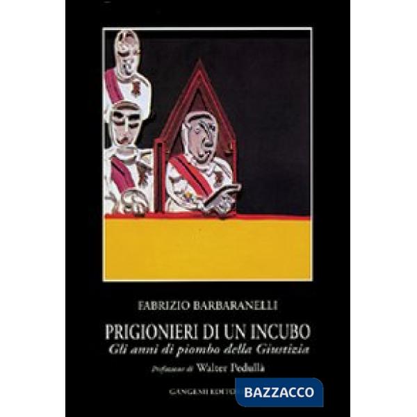 Prigionieri di un incubo. Gli anni di piombo della giustizia