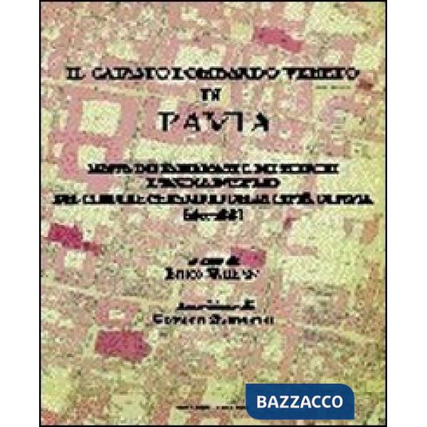 Catasto lombardo veneto di Pavia. Mappa dei fabbricati e dei terreni e tavola d'estimo (Il)