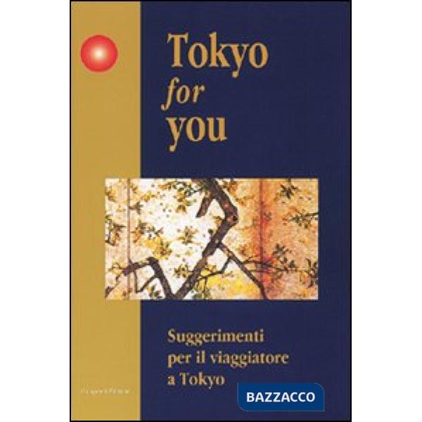 Tokyo for you. Suggerimenti per il viaggiatore a Tokyo