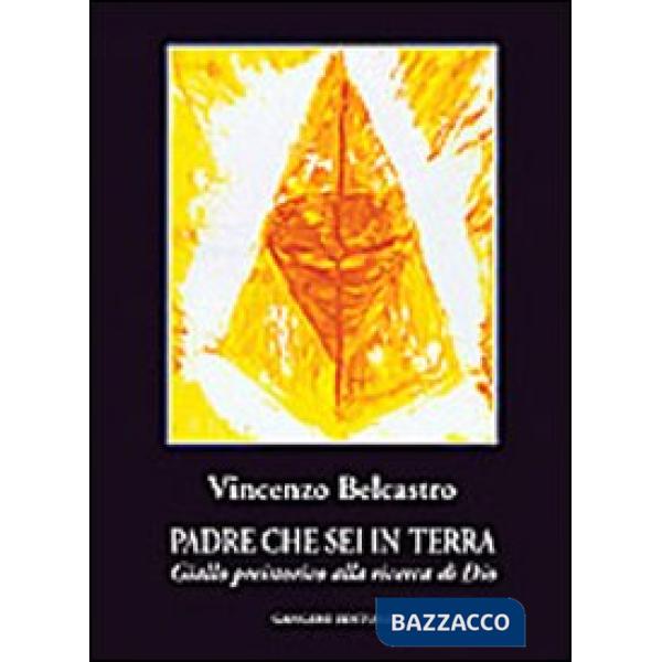 Padre che sei in terra. Giallo preistorico alla ricerca di Dio