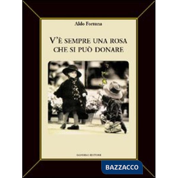 V'è sempre una rosa che si può donare
