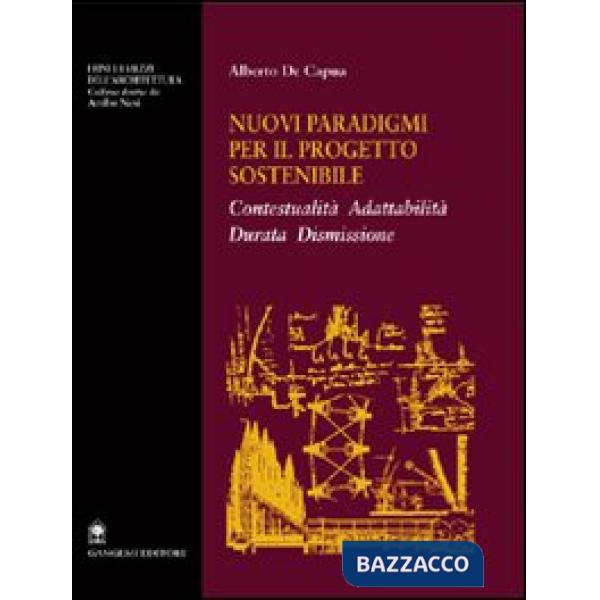 Nuovi paradigmi per il progetto sostenibile. Contestualità, adattabilità, durata, dismissione