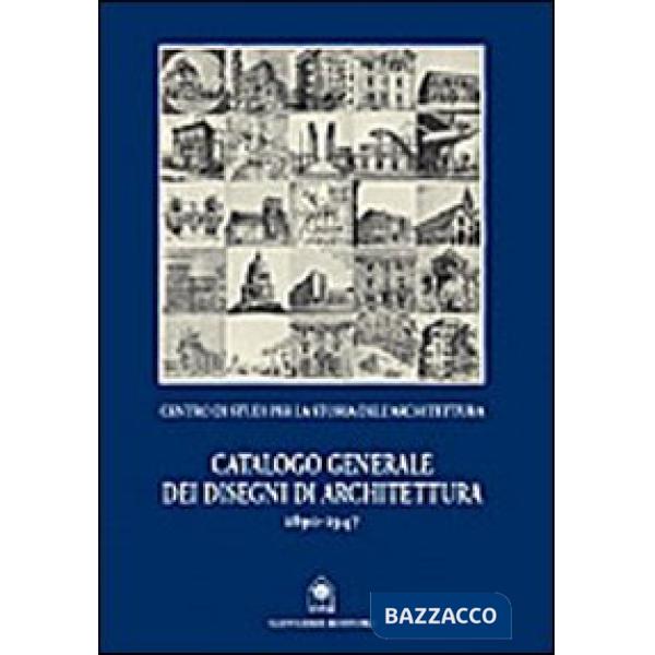 Catalogo generale dei disegni di architettura 1890-1947