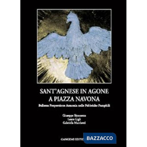 Sant'Agnese in Agone a piazza Navona. Bellezza, proporzione, armonia nelle fabbriche Pamphili