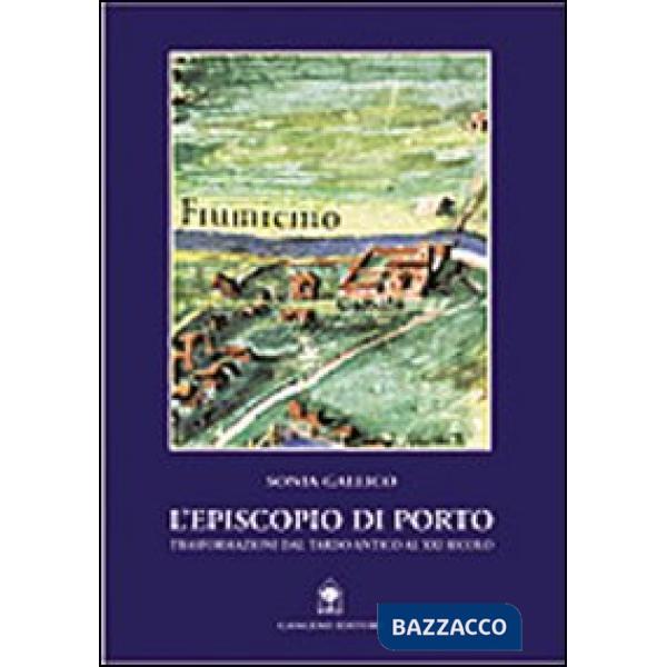 Episcopio di Porto. Trasformazioni dal tardo-antico al XX secolo (L')