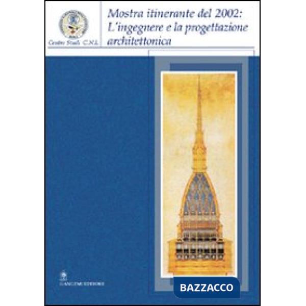 Ingegnere e la progettazione architettonica. Catalogo della mostra itinerante (2002) (L')