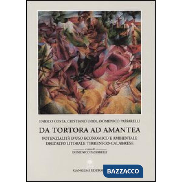 Da Tortora ad Amantea. Potenzialità d'uso economico e ambientale dell'alto litorale tirrenico calabrese