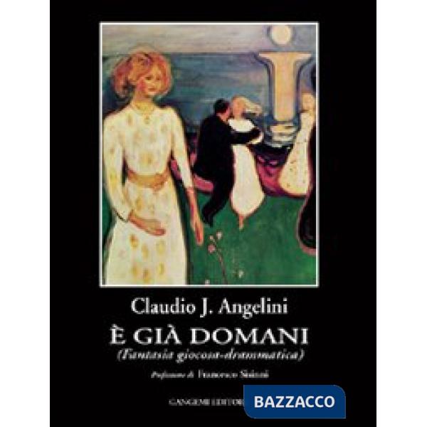 È già domani. Fantasia giocosa-drammatica