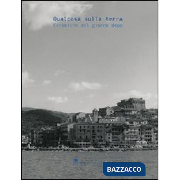 Qualcosa sulla terra. Ceramiche del giorno dopo