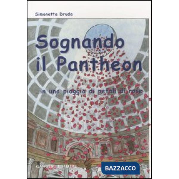 Sognando il Pantheon... in una pioggia di petali di rose