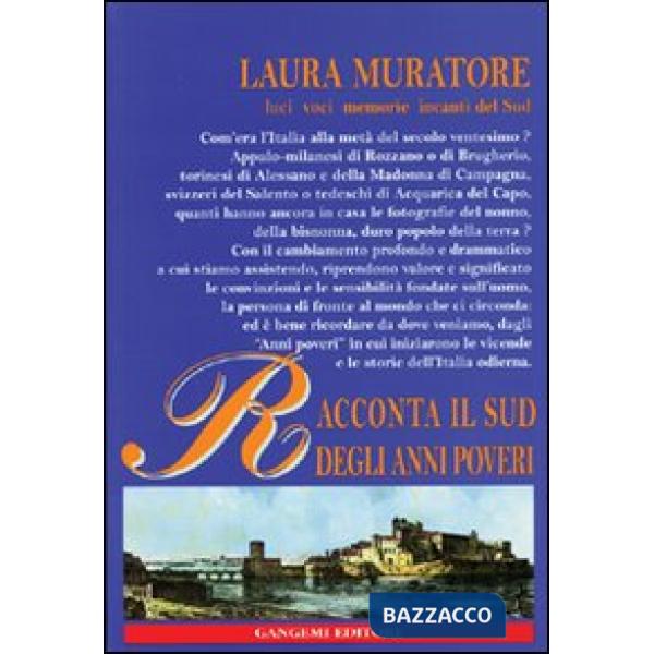 Racconta il Sud degli anni poveri. Luci,voci, memorie, incanti del Sud