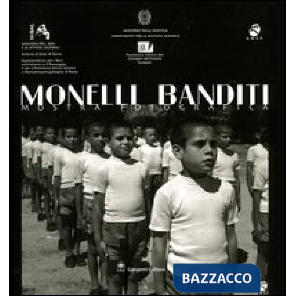 Monelli banditi. Scenari e presenze della giustizia minorile in Italia. Catalogo della mostra fotografica (Roma, 1 ottobre-30 no