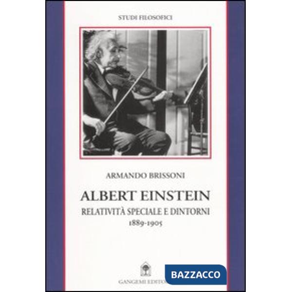 Albert Einstein. Relatività speciale e dintorni (1889-1905)