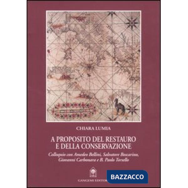 A proposito del restauro e della conservazione. Colloquio con Amedeo Bellini, Salvatore Boscarino, Giovanni Carbonara e B. Paolo