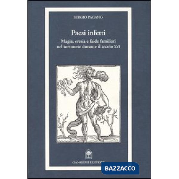 Paesi infetti. Magia, eresia e faide familiari nel tortonese durante il secolo XVI