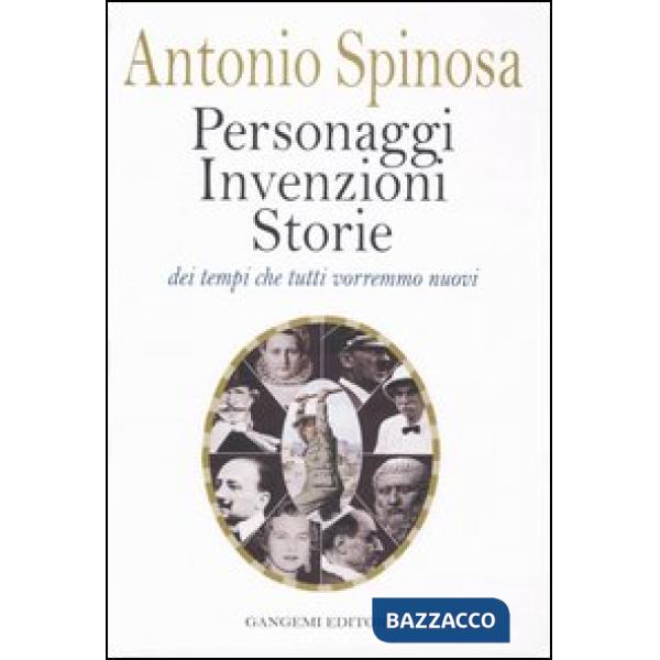 Personaggi, invenzioni, storie dei tempi che tutti vorremmo nuovi