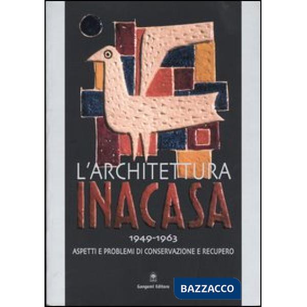 Architettura Ina Casa (1949-1963). Aspetti e problemi di conservazione e recupero (L')