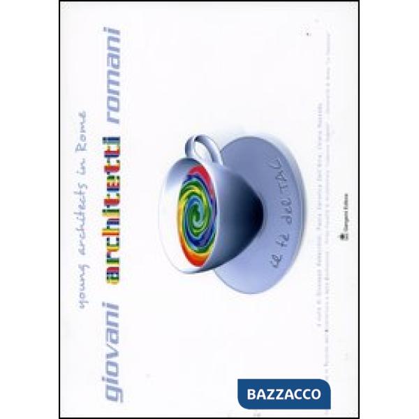 Tè del Tac. Giovani architetti romani. Ediz. italiana e inglese (Il)