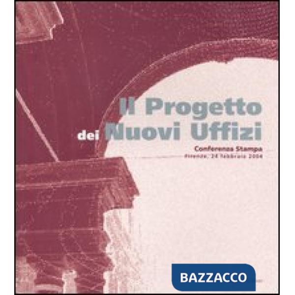 Progetto dei nuovi uffizi. Conferenza stampa (Firenze, 24 febbraio 2004) (Il)