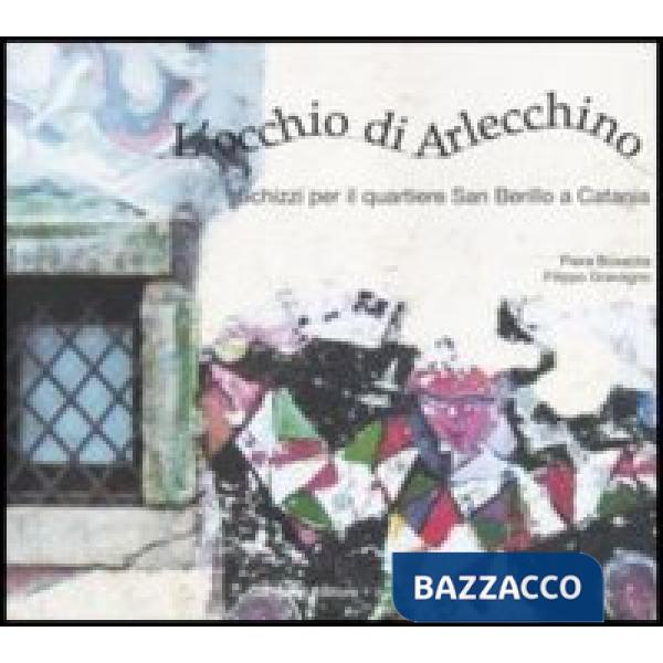 Occhio di Arlecchino. Schizzi per il quartiere San Berillo a Catania (L')