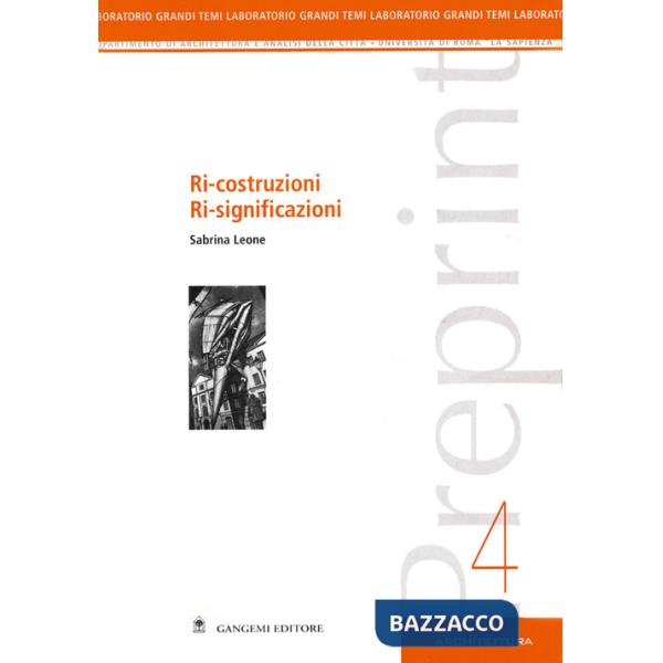 Preprint. Vol. 4: Ri-costruzioni ri-significazioni
